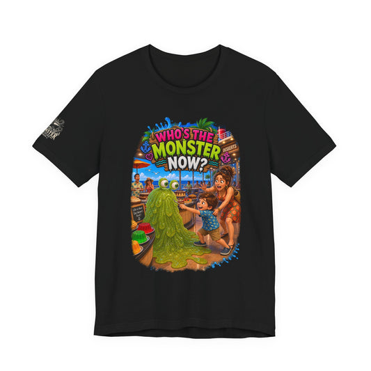 "Who's The Monster Now?" Unisex Jersey Short Sleeve Tee